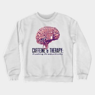 Caffeine & Therapy- Fueling Productivity Mental Health Crewneck Sweatshirt